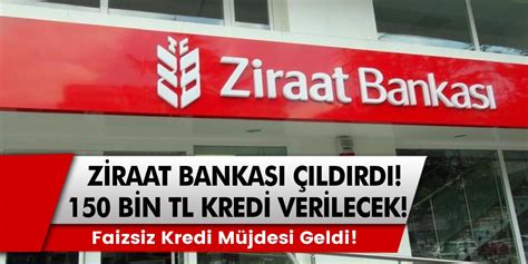 150 bin tl faizsiz kredi ziraat bankası